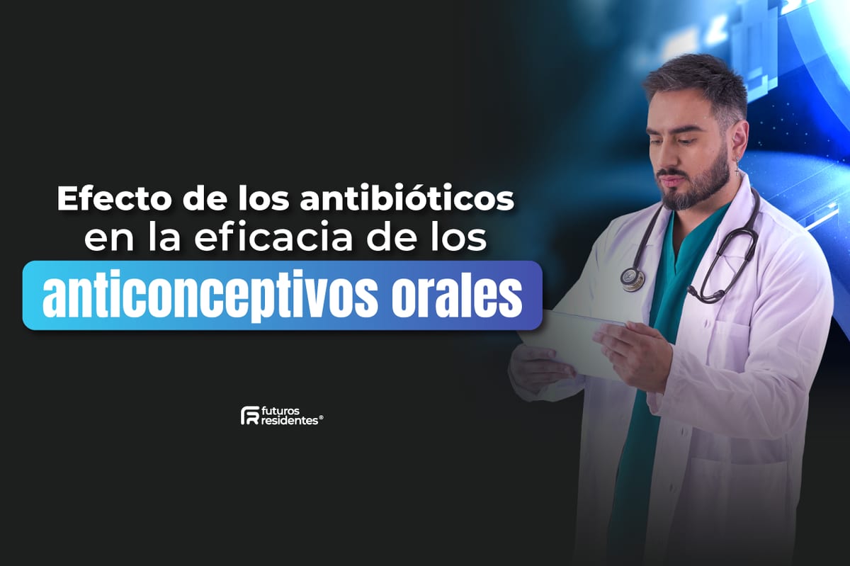 Efecto de los antibióticos en la eficacia de los anticonceptivos orales