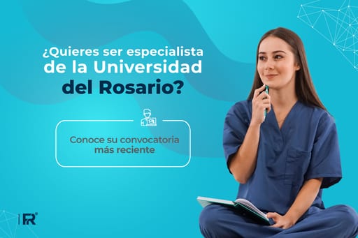 ¿Quieres ser especialista de la Universidad del Rosario? Conoce su convocatoria más reciente