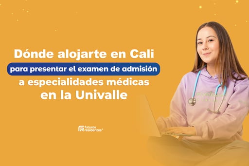 Dónde alojarte en Cali si vas a presentar el examen de admisión a especialidades médicas en la Univalle