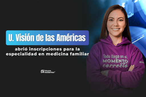 La Universidad Visión de las Américas tiene convocatoria abierta para la especialidad en Medicina Familiar, ¡conoce todos los detalles de este proceso de admisión!