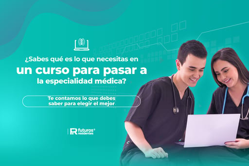 ¿Sabes qué es lo que necesitas en un curso para pasar a la especialidad médica? Te contamos lo que debes saber para elegir el mejor