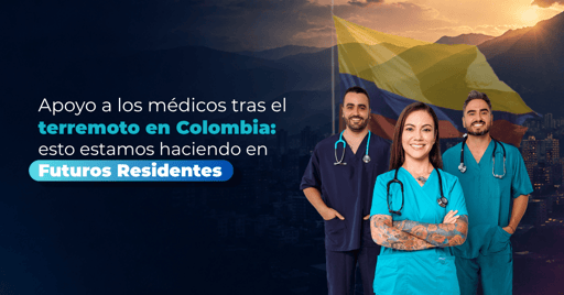 Apoyo a los médicos tras el terremoto en Colombia: esto estamos haciendo en Futuros Residentes