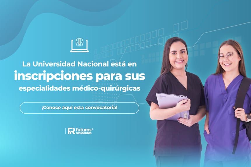 La Universidad Nacional está en inscripciones para sus especialidades médico-quirúrgicas ¡conoce aquí esta convocatoria!
