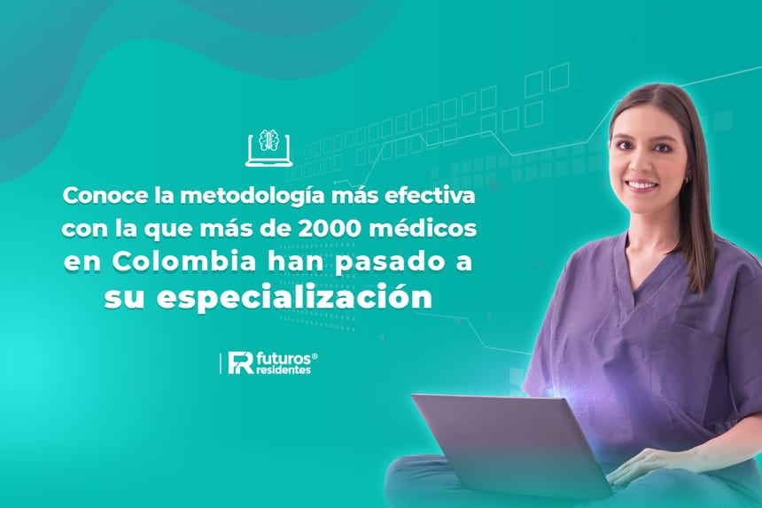 Conoce la metodología más efectiva con la que más de 2000 médicos en Colombia han pasado a su especialización