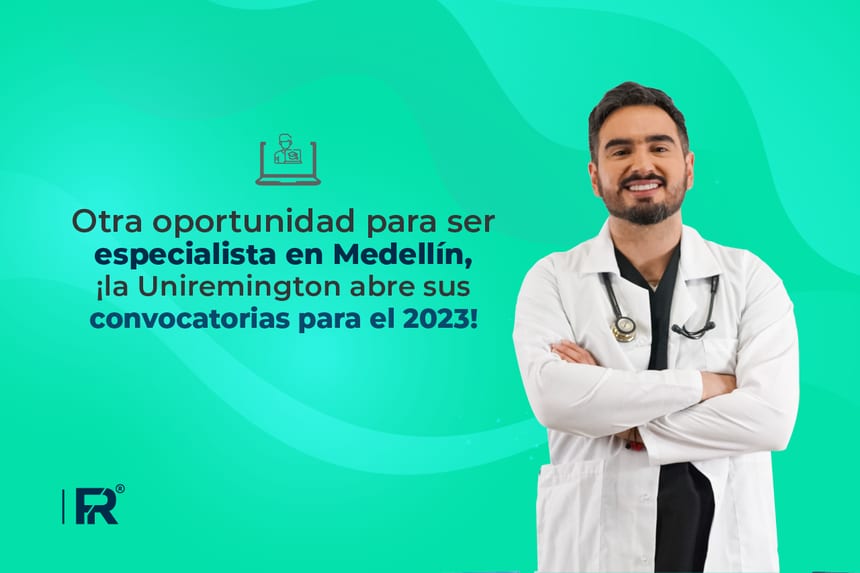 Otra oportunidad para ser especialista en Medellín, ¡la Uniremington abre sus convocatorias para el 2023!