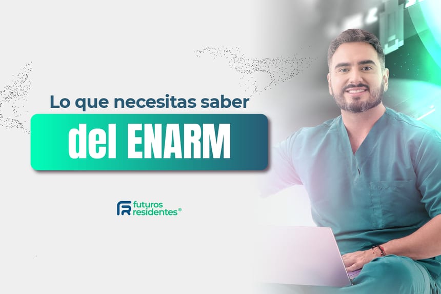 Quieres estudiar tu especialidad médica en México, ¡te contamos todo lo que necesitas saber sobre el ENARM!