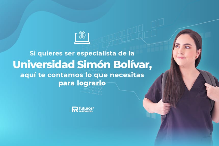 Si quieres ser especialista de la Universidad Simón Bolívar, aquí te contamos lo que necesitas para lograrlo