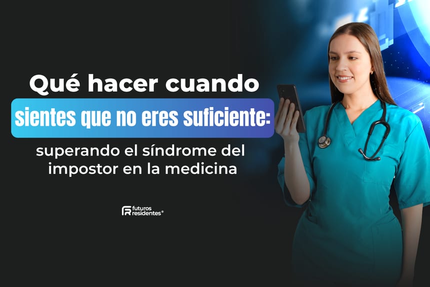 Qué hacer cuando sientes que no eres suficiente: superando el síndrome del impostor en la medicina