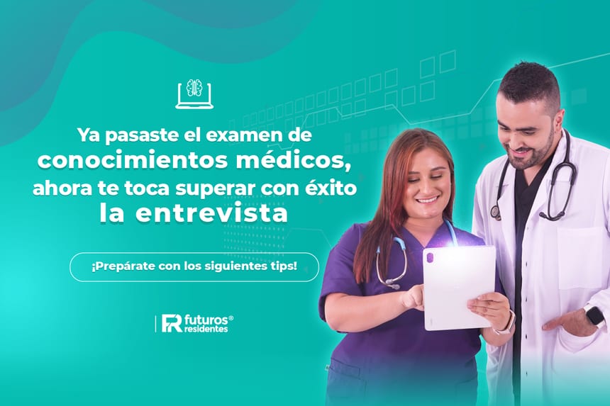 Ya pasaste el examen de conocimientos médicos, ahora te toca superar con éxito la entrevista, ¡prepárate con los siguientes tips!