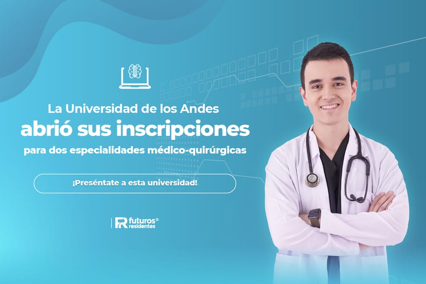 La Universidad de los Andes abrió sus inscripciones para dos especialidades médico-quirúrgicas, ¡preséntate a esta universidad!