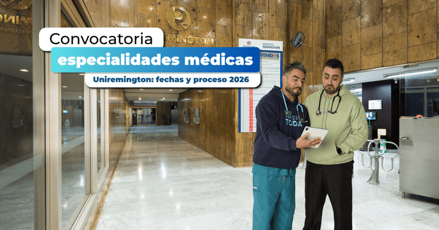Convocatoria a especialidades médicas en la Uniremington: fechas y proceso 2026
