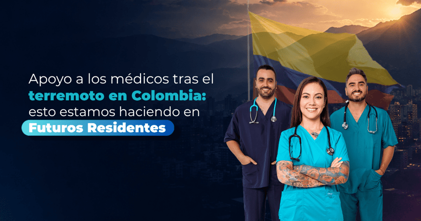Apoyo a los médicos tras el terremoto en Colombia: esto estamos haciendo en Futuros Residentes