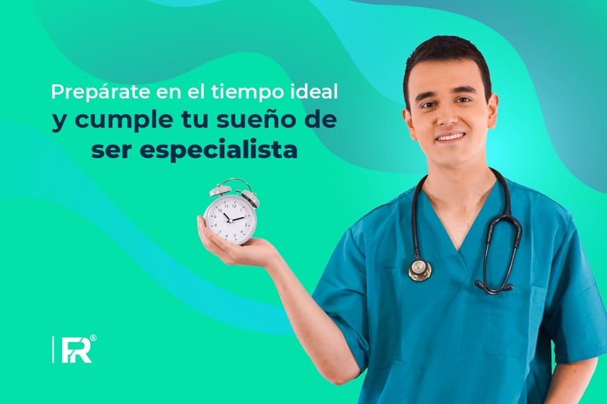Prepárate en el tiempo ideal y cumple tu sueño de ser especialista