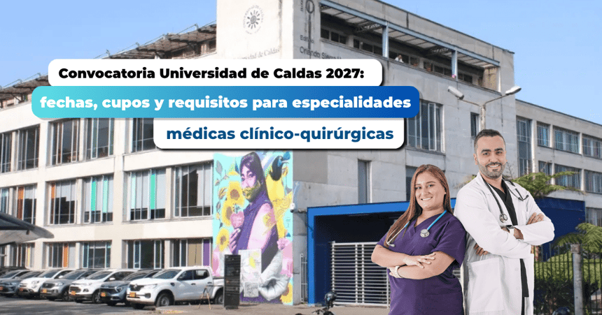 Convocatoria U. de Caldas 2027: cupos, fechas y requisitos