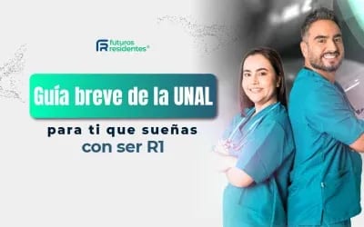 Guía breve de la UNAL para ti que sueñas con ser R1