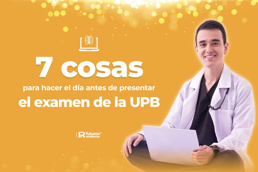 7 cosas para hacer el día antes de presentar el examen a la UPB