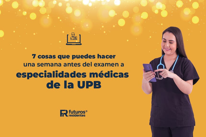 7 cosas para hacer la semana antes del examen a especialidades UPB